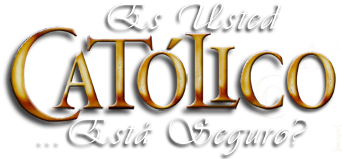 Es Usted Católico...Está Seguro?